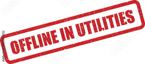 Grunge textured rubber stamp featuring OFFLINE IN UTILITIES text, signifying a service or infrastructure state
