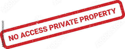 Grungy distressed rubber stamp with NO ACCESS PRIVATE PROPERTY text, clearly marking restricted private land or premises