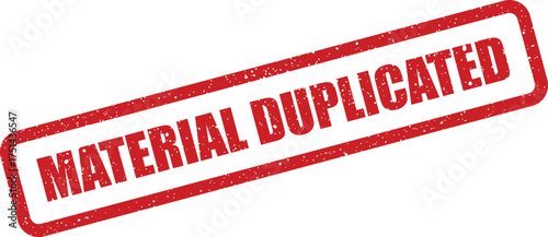 Grungy rectangular rubber stamp displaying MATERIAL DUPLICATED text for content replication notification