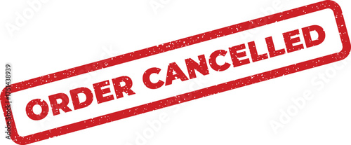 Grungy red order cancelled rubber stamp for official records and online transaction management