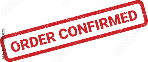 Grungy red order confirmed stamp for secure transaction verification and successful purchasing notifications