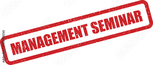 Grungy red rubber stamp displaying management seminar text ideal for event promotion or educational materials