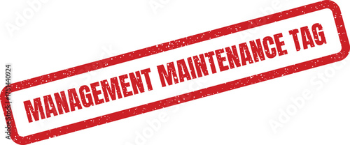 Grungy red rubber stamp illustration featuring the distinct phrase MANAGEMENT MAINTENANCE TAG for operational tracking purposes