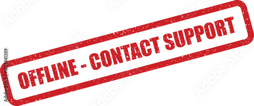Grungy red rubber stamp with OFFLINE CONTACT SUPPORT text indicating an issue requiring assistance