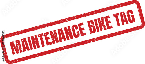 Rectangular distressed rubber stamp featuring Maintenance Bike Tag text, useful for bicycle service reminders