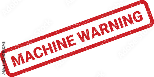 Rectangular grunge stamp displaying a general machine warning message for industrial alerts and system caution