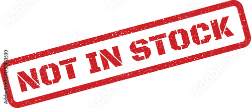 Red distressed rubber stamp icon displaying the crucial message NOT IN STOCK for retail and inventory management