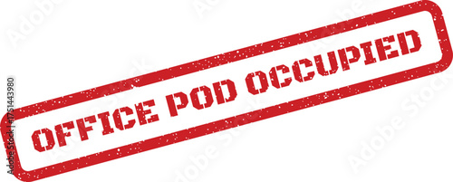 Red distressed rubber stamp text indicating an office pod is currently occupied, suitable for workspace management