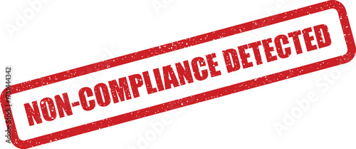 Red grunge effect rectangular stamp with NON COMPLIANCE DETECTED indicating an issue discovery