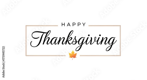 ​A stylish and elegant graphic design with beautiful calligraphy text spelling out Happy Thanksgiving and a single autumn maple leaf inside a golden decorative frame on a clean white background.
