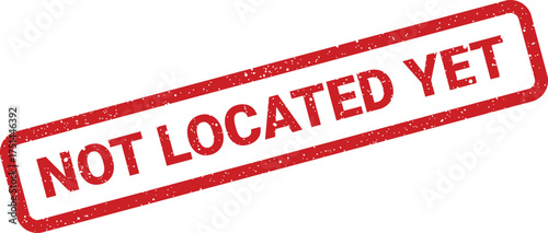 Red rectangular stamp clearly stating NOT LOCATED YET with a vintage, slightly worn texture effect