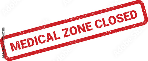 Restricted medical zone closed area stamp, suitable for indicating limited access, safety protocols, or restricted sections