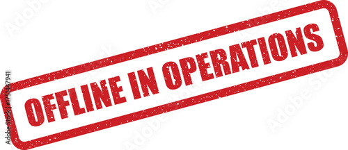 Textured red grunge stamp conveying OFFLINE IN OPERATIONS for various business process status warnings