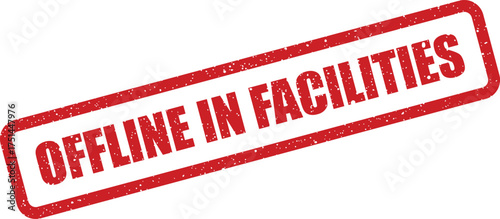 Textured red grunge stamp displaying the phrase OFFLINE IN FACILITIES for various building status messages