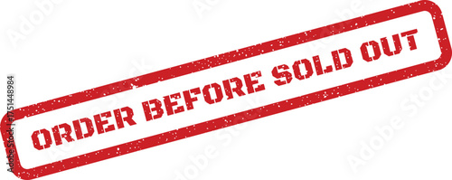 Textured rubber stamp displaying ORDER BEFORE SOLD OUT message, highlighting urgency for limited stock items