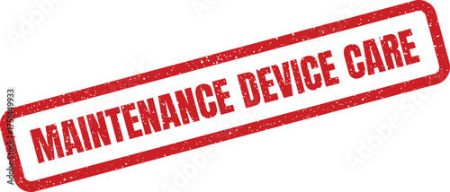 Vibrant red rubber stamp with grunge effect indicating essential maintenance for device care and protection