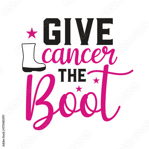 give cancer the boot