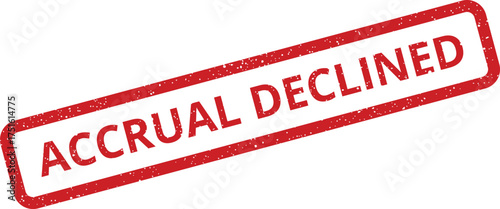Accrual declined rubber stamp with grunge effect, tilted diagonally across the frame