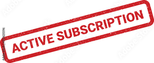 Active subscription rubber stamp with grunge texture, payment confirmation, service renewal, authorization
