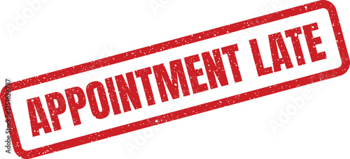 Appointment Late Grunge Rectangular Stamp Illustration, Office Deadline Concept