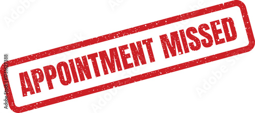 Appointment missed, grunge style, isolated red stamp for overdue reminders, business concept