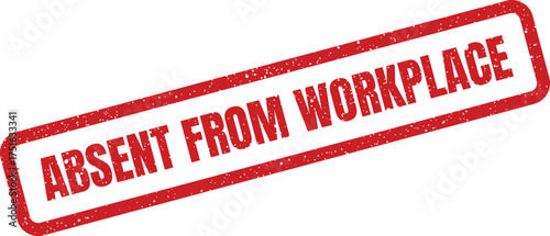 Distressed Absent From Workplace Rubber Stamp Illustration for Employee Absence Records