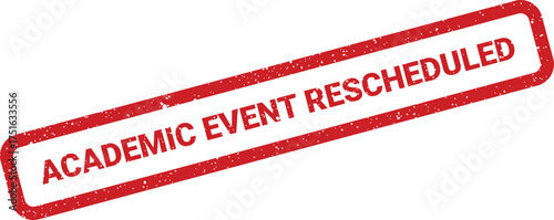 Distressed Academic Event Rescheduled rubber stamp, leaning diagonally for emphasis and urgency