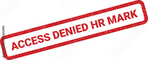 Distressed access denied stamp effect, human resources process, corporate disapproval, diagonally oriented
