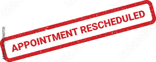Distressed appointment rescheduled stamp, grunge design for business documents and project layouts