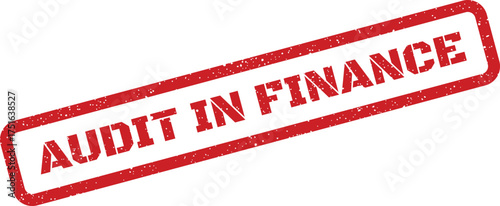 Distressed Audit in Finance rectangular stamp, financial compliance concept with grunge texture effect