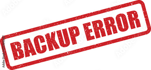 Distressed rectangular backup error stamp with splattered texture, warning message graphic