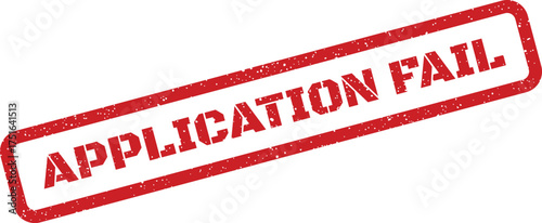 Distressed red application fail stamp angled on white, rejection or error notice
