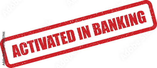 Grunge red activated in banking stamp for financial verification or documents