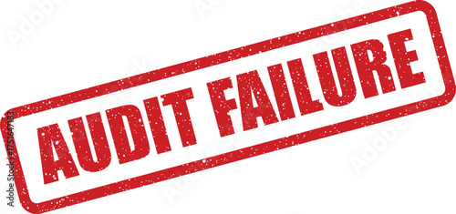 Grunge style audit failure stamp with distressed texture and oblique angle, accounting issues