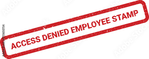 Red employee stamp with text Access Denied, grunge texture business illustration, office