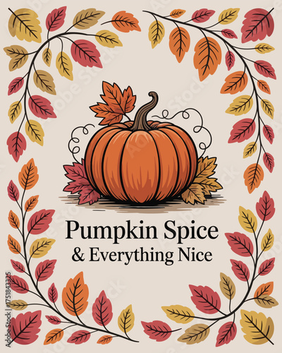Pumpkin Spice & Everything Nice Fall Autumn Leaves Pumpkin Illustration