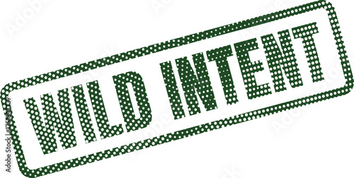 A prominent green stamp with textured appearance declares the powerful words WILD INTENT on a pure white setting