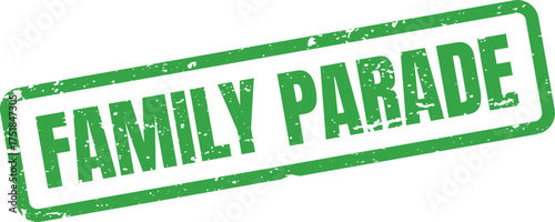 A rectangular green rubber stamp with rough distressed edges displaying the bold words FAMILY PARADE