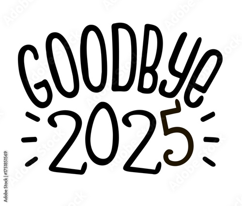 New Year lettering holiday logo - goodbye 2025. Funny Greeting card, print, poster, text. illustration isolated on white