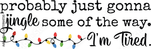 Probably Just Gonna Jingle Some Of The Way I'm Tired