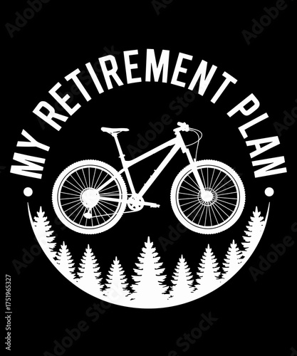 Funny Mountain Bike Cycling Biker My Retirement Plan Bicycle