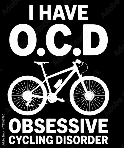 I Have OCD Obsessive Cycling Disorder Funny Cyclist