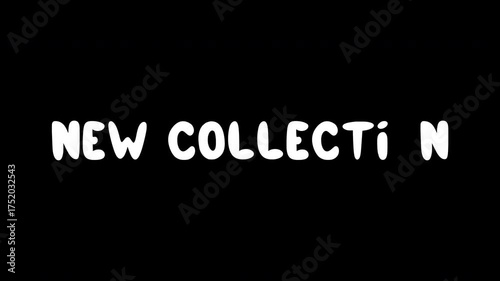 Hand-Drawn Animation of Phrase 'New Collection'. Transparent Background. Letter-by-Letter Disappear and Reveal Loop