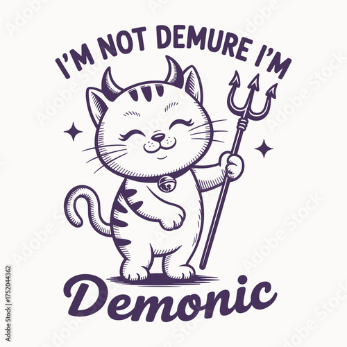 Im Not Demure Im Demonic T Shirt Design Funny Cat Quote Vector Devil Graphic Apparel