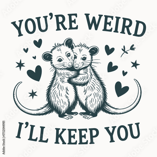 Youre Weird Ill Keep You T Shirt Design Funny Opossum Quote Vector Best Friend Apparel