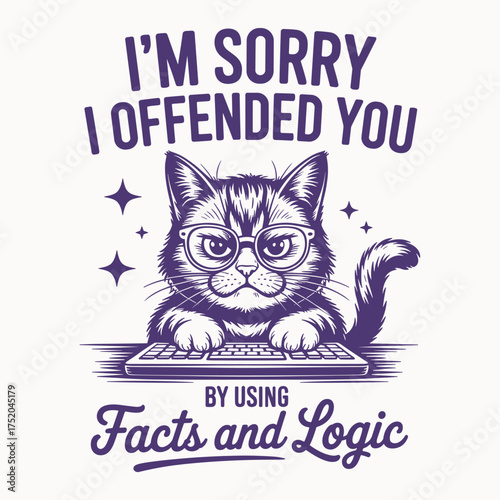 I Offended You By Using Facts Logic T Shirt Design Cat Quote Vector Sarcastic Apparel