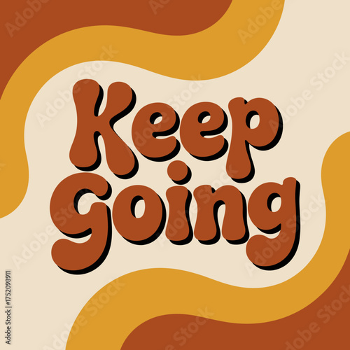 Groovy retro typography keep going phrase in warm earthy tones with wavy background design element vector