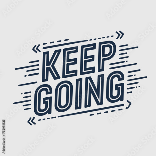Inspiring motivational phrase keep going with dynamic graphic elements and bold typography encouraging persistence and success vector