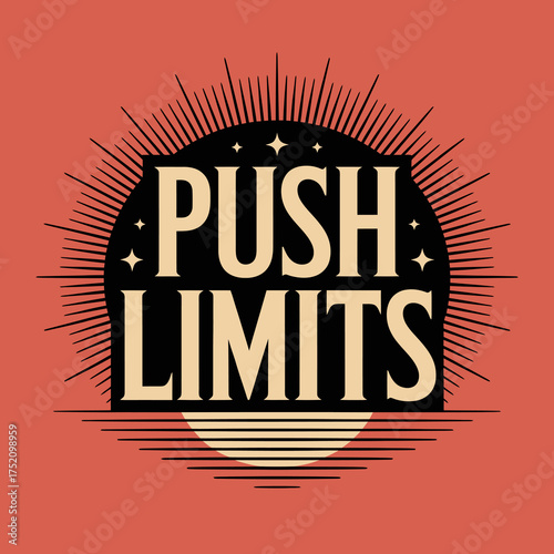 Bold text design push limits motivational graphic featuring retro sunburst and stripes inspiring action and ambition vector