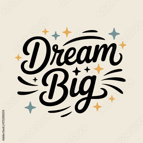 Inspirational dream big hand lettering typography with sparkle accents for motivational design projects and positive affirmation graphics vector